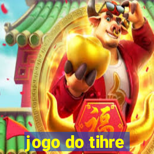 jogo do tihre