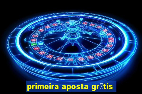 primeira aposta gr谩tis