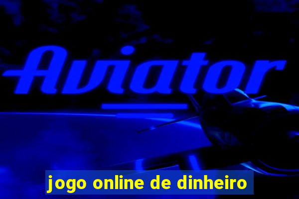 jogo online de dinheiro