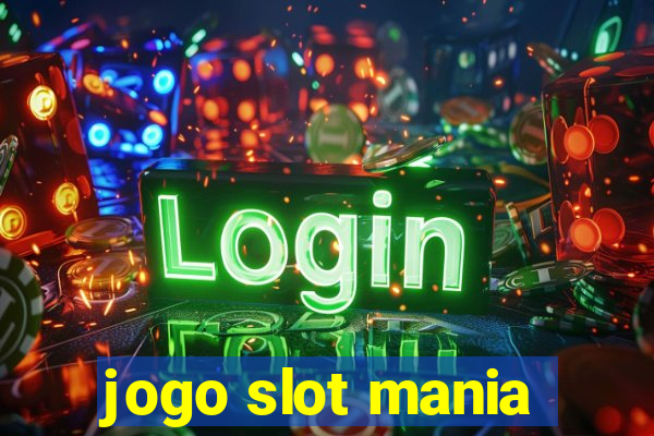 jogo slot mania