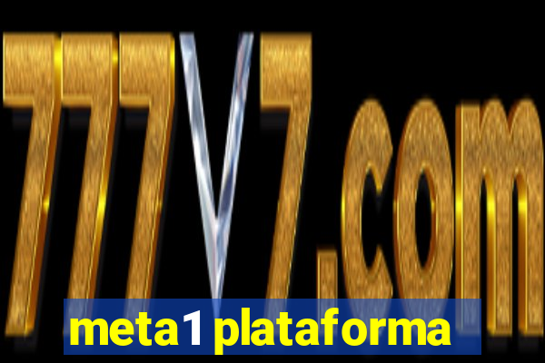 meta1 plataforma