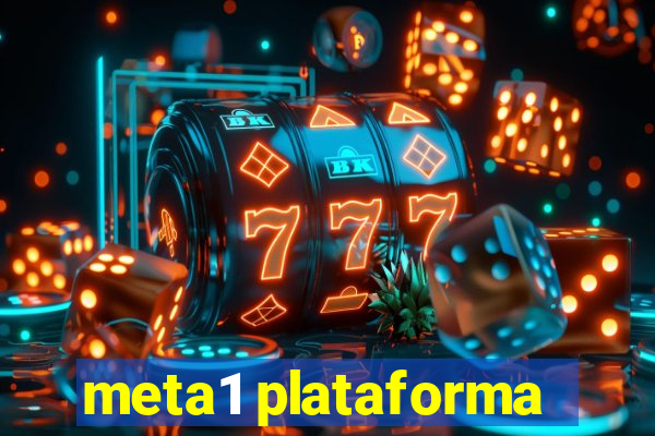 meta1 plataforma