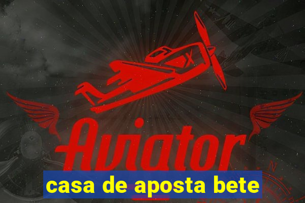 casa de aposta bete