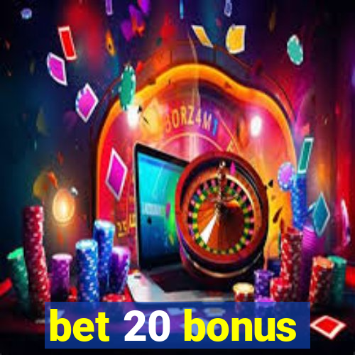 bet 20 bonus