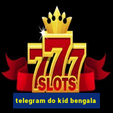 telegram do kid bengala