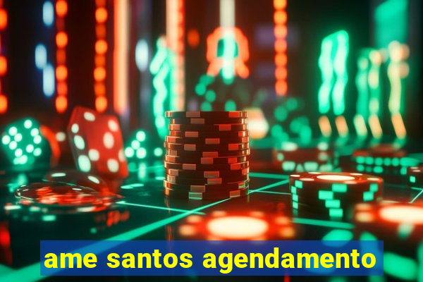 ame santos agendamento