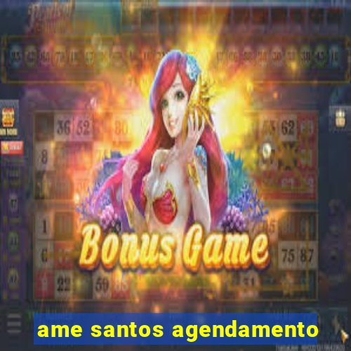 ame santos agendamento