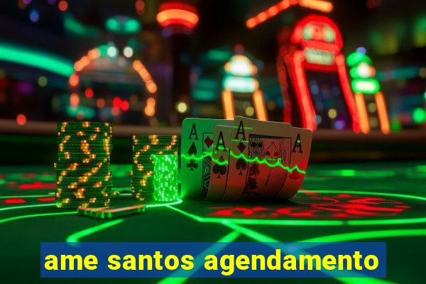 ame santos agendamento