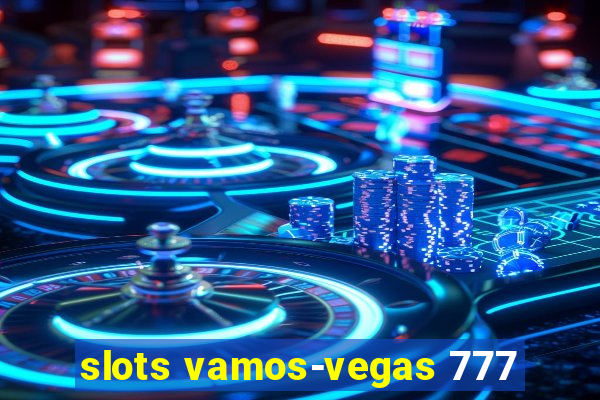 slots vamos-vegas 777