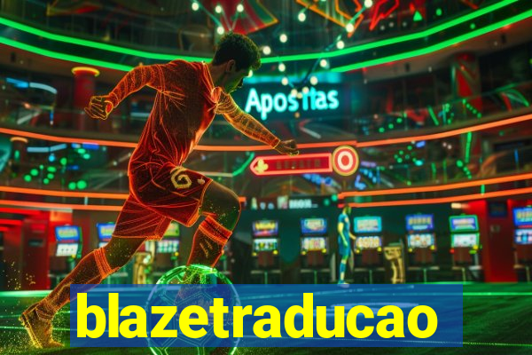 blazetraducao