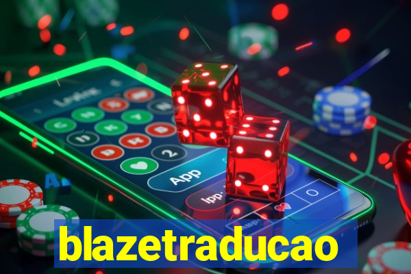 blazetraducao