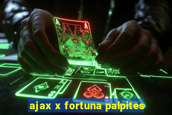 ajax x fortuna palpites