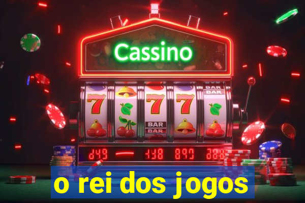 o rei dos jogos