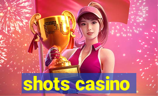 shots casino