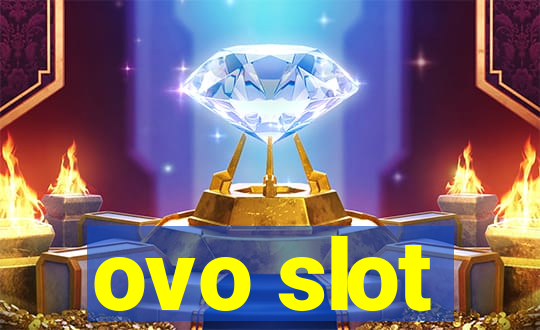 ovo slot