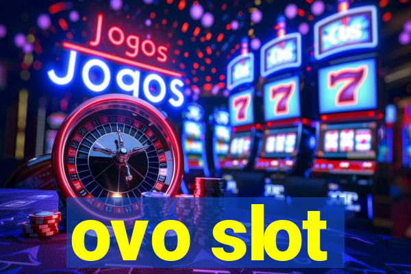 ovo slot