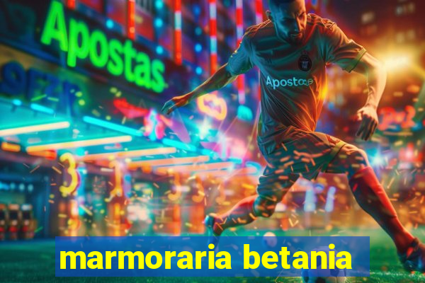 marmoraria betania