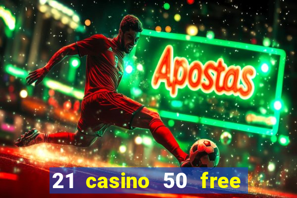 21 casino 50 free spins book of dead