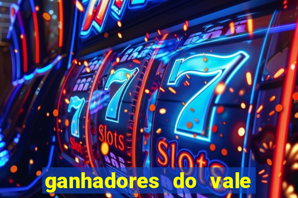 ganhadores do vale sorte de hoje