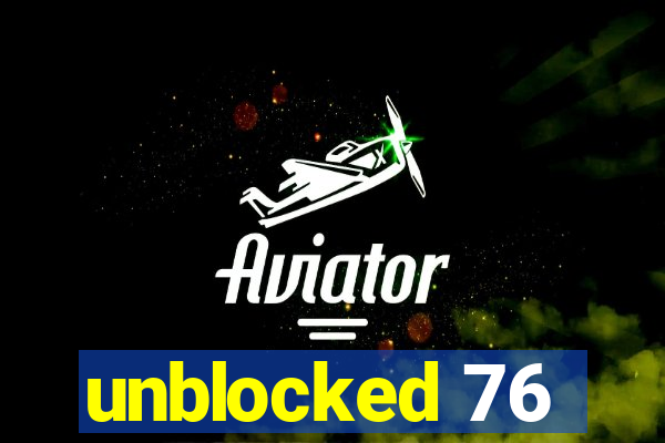 unblocked 76