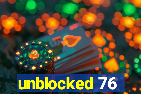 unblocked 76