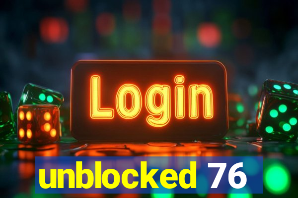 unblocked 76