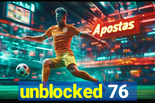 unblocked 76