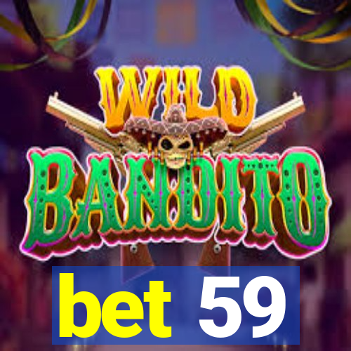 bet 59