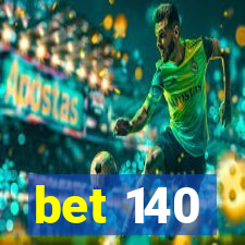 bet 140