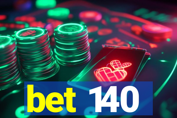 bet 140