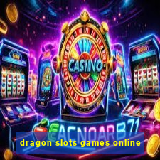 dragon slots games online