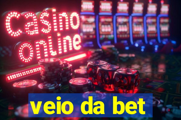 veio da bet