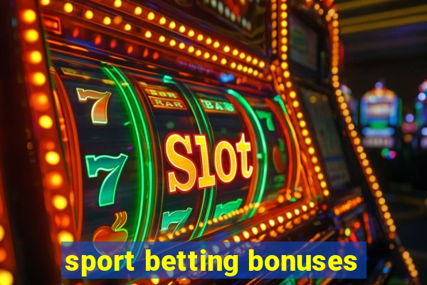 sport betting bonuses