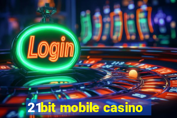 21bit mobile casino