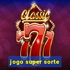 jogo super sorte