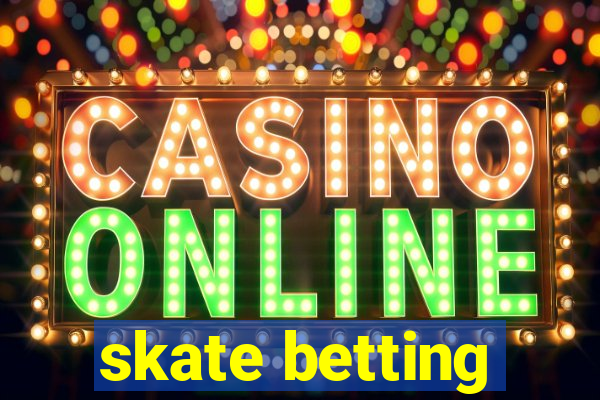 skate betting