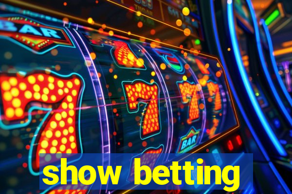 show betting