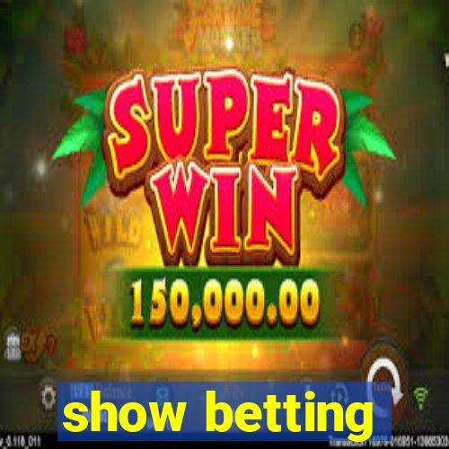 show betting