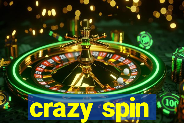 crazy spin