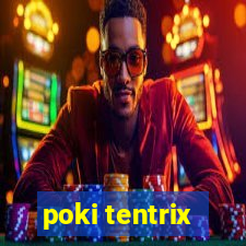 poki tentrix