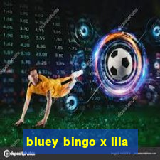 bluey bingo x lila