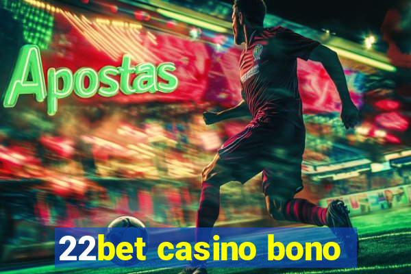 22bet casino bono