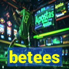 betees