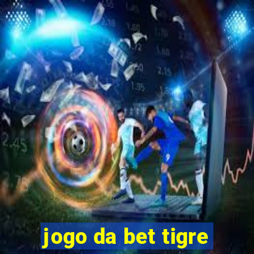 jogo da bet tigre