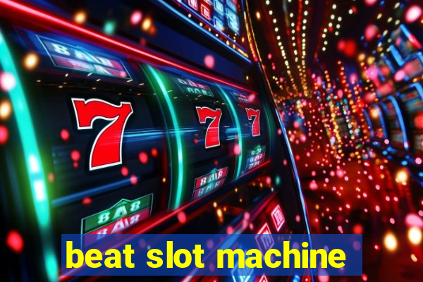 beat slot machine