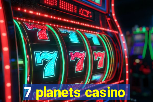 7 planets casino