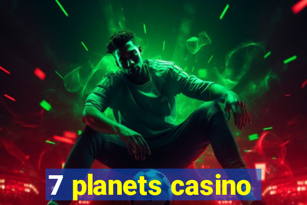 7 planets casino