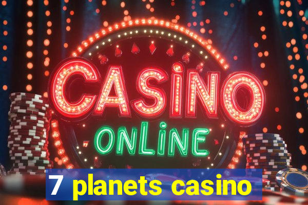 7 planets casino