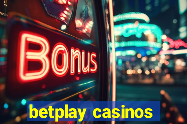 betplay casinos