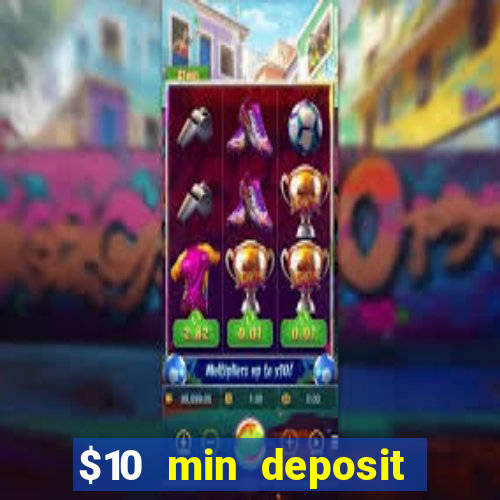 $10 min deposit online casino